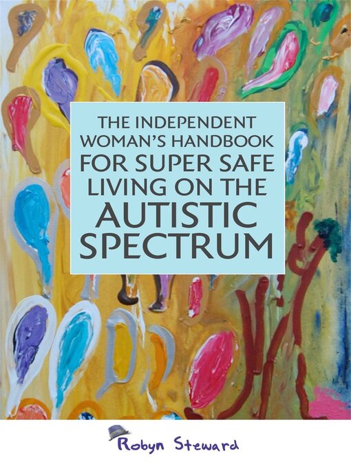 Title details for The Independent Woman's Handbook for Super Safe Living on the Autistic Spectrum by Robyn Steward - Available